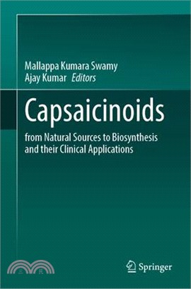 Capsaicinoids: From Natural Sources to Biosynthesis and Their Clinical Applications