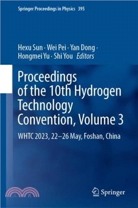 Proceedings of the 10th Hydrogen Technology Convention, Volume 3：WHTC 2023, 22-26 May, Foshan, China