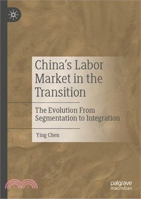 China's Labor Market in the Transition: The Evolution from Segmentation to Integration