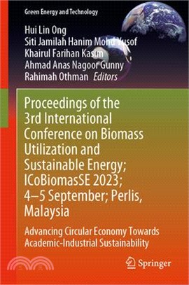 Proceedings of the 3rd International Conference on Biomass Utilization and Sustainable Energy; Icobiomasse 2023; 4-5 Sept; Perlis, Malaysia: Advancing