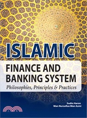 Islamic Finance and Banking System ― Philosophies, Principles & Practices
