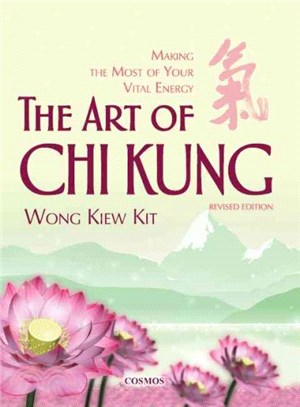 The Art of Chi Kung ― Making the Most of Your Vital Energy