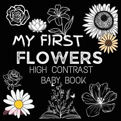 High Contrast Baby Book - Flowers: My First Flowers For Newborn, Babies, Infants High Contrast Baby Book of Flowers Black and White Baby Book