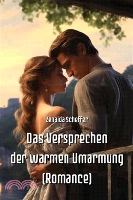 Das Versprechen der warmen Umarmung (Romance)