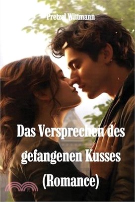 Das Versprechen des gefangenen Kusses (Romance)