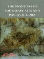 The frontiers of Southeast Asia and Pacific studies / edited by Hsin-Huang Michael Hsiao.