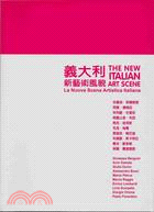 義大利新藝術風貌 =La nuova scena artistica litaliana = The new Italian art scene /