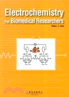 ELECTROCHEMISTRY FOR BIOMEDICAL RESEARCHERS