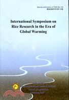 International Symposium on Rice Research in the Era of Global Warming面對全球暖化之水稻新育種及栽培技術國際研討會（英文版）
