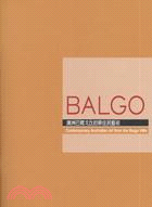 Balgo : 澳洲巴爾戈丘的原住民藝術 = Balgo : contemporary Australian art from the Balgo hills