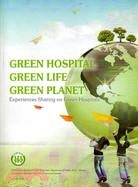 Green Hospital Green Life Green Planet: Experience Sharing on Green Hospitals