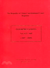 The Republic of China constitutional court reporter interpretations NO.623-669(2007-2009)(中英對照版)
