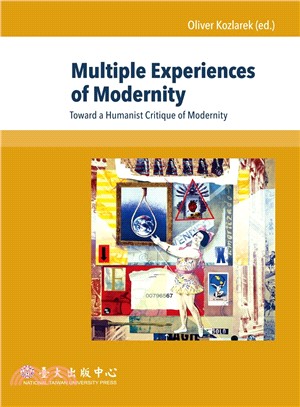 Multiple Experiences of Modernity：Toward a Humanist Critique of Modernity
