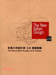 新義大利設計展2.0展覽專輯 = The new Italian design 2.0 in Taiwan
