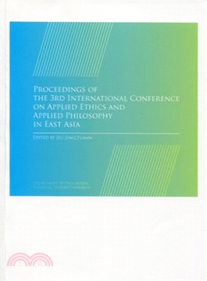 Proceedings of the 3rd International Conference on Applied Ethics and Applied Philosophy in East Asia :March 24-25, 2012, National Taiwan University, Taipei, Taiwan /