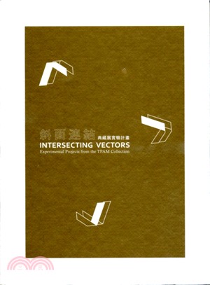 斜面連結 :典藏展實驗計畫 = Intersecting vectors : experimental projects from the TFAM collection /