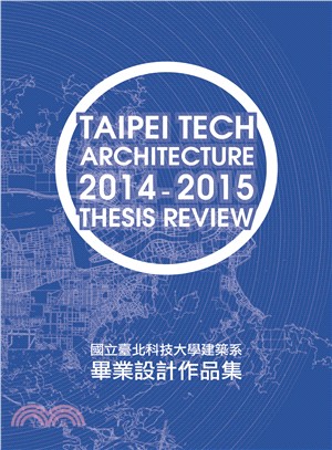 國立臺北科技大學建築系畢業設計作品集 =Taipei Tech Architecture 2014-2015 thesis reveiw /