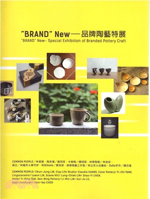 "BRAND" New 品牌陶藝特展 = "BRAND" New : Special Exhibition of Branded Pottery Craft