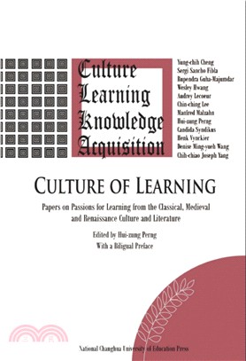 Culture of learning :papers on passions for learning from the classical, medieval and renaissance culture and literature /