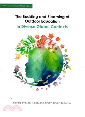 The Budding and Blooming of Outdoor Education in Diverse Global Contexts 放眼國際：戶外教育的多元演替與發展趨勢（英文版）