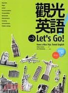 觀光英語Let's Go! =Have a nice trip : travel English /
