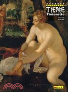 丁托列托 :威尼斯畫派最後大師 = Tintoretto...