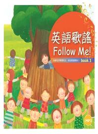 英語歌謠Follow Me！【BOOK 3＋中譯別冊】【修訂新版】