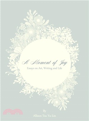 A Moment of Joy：Essays on Art，Writing and Life | 拾書所