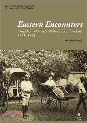 Eastern encounters :Canadian women's writing about the East,1867-1929 /
