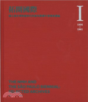 拓開國際：國立歷史博物館與巴西聖保羅雙年展檔案彙編 I （1956-1961）