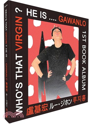 Who's that virgin? he is....Gawanlo－1st book album（中英日韓對照）