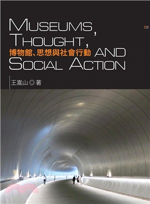 博物館、思想與社會行動 =Museums, thought, and social action /