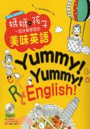 Yummy!yummy!English! :媽媽和孩子一起快樂學習的美味英語 /