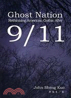 GHOST NATION: RETHINKING AMERICAN GOTHIC AFTER 9/11 | 拾書所