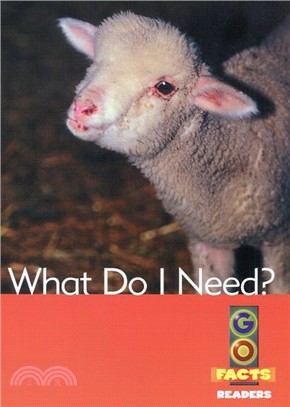 Go Facts Readers Level 3: Farm Animals Series／What Do I Need?