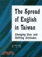 THE SPREAD OF ENGLISH IN TAIWAN: CHANGING USES AND SHIFTING ATTITUDES | 拾書所