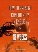 How to Present Confidently in English in 18 weeks(附CD)