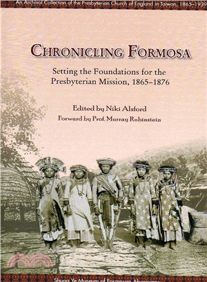 Chronicling formosa：setting the foundations for the presbyterian mission. 1865-1876