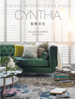 Cynthia張馨美宅 :Collected works = Cynthia's interior design studio.2010-2015 /