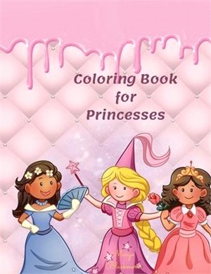 Coloring Book for Princesses: Your Kids Pink Illustrated Book Age 4+ with Amazing, Fun and Cute Pictures
