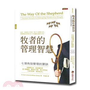 牧者的管理智慧 :七項有效管理的要訣 = The way of the shepherd : 7 ancient secrets to managing productive people /