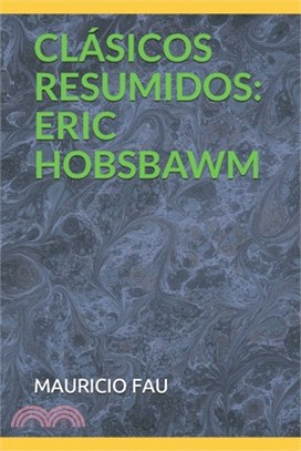 Clásicos Resumidos: Eric Hobsbawm