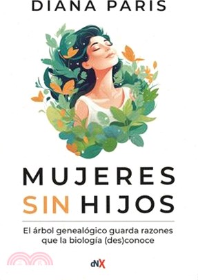 Mujeres Sin Hijos: El Árbol Genealógico Guarda Razones Que La Biología (Des)Conoce