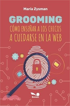 Grooming: Cómo enseñar a los chicos a cuidarse en la web