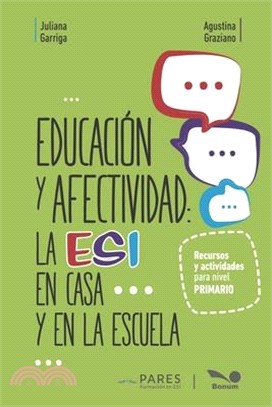 Educación y afectividad: La ESI en casa y en la escuela: Recursos y actividades para nivel primario