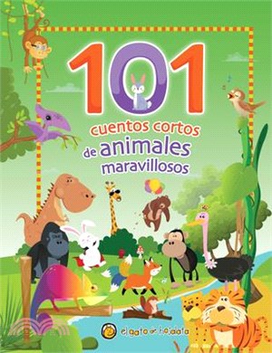 101 Cuentos Cortos de Animales Maravillosos / 101 Short Stories about Amazing an Imals