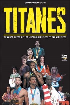 Titanes: grandes mitos de los juegos olímpicos y paralímpicos