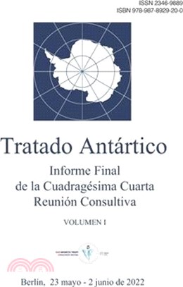 Informe Final de la Cuadragésima Cuarta Reunión Consultiva del Tratado Antártico. Volumen I