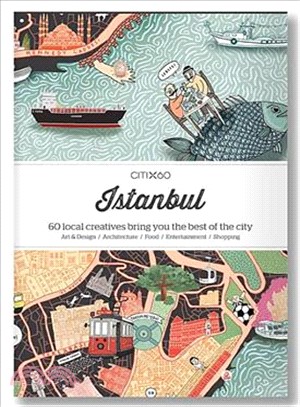 CITIx60 City Guides - Istanbul: 60 local creatives bring you the best of the city