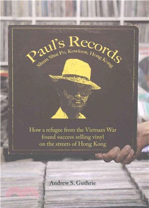Paul's Records :how a refugee from the Vietnam war found success selling vinyl on the streets of Hong Kong /